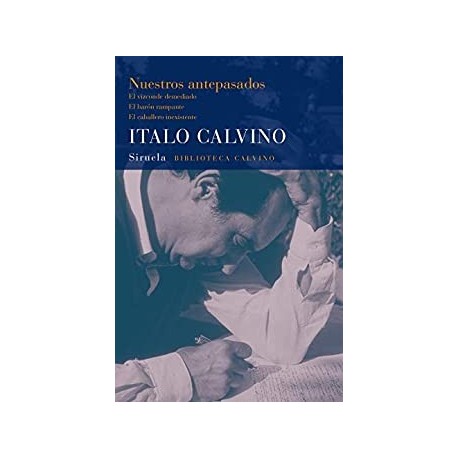 Nuestros antepasados: El vizconde demediado. El barón rampante. El caballero inexistente   Italo Calvino