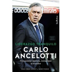 Liderazgo tranquilo: Conquistar mentes, corazones y triunfos Carlo Ancelotti