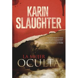 La mujer oculta Karin Slaughter