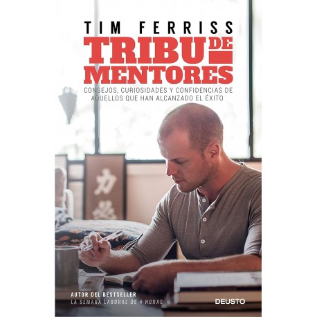 Tribu de mentores: Consejos, curiosidades y confidencias de aquellos que han alcanzado el exito Tim Ferriss