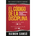 El Código de la Disciplina: Más Autoestima y menos Autosabotaje Raimon Samsó