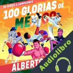 Audiolibro 100 glorias de México Alberto Lati