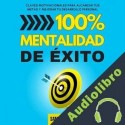 Audiolibro 100% Mentalidad de éxito Samuel C. A.