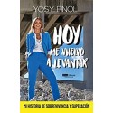 Hoy Me Vuelvo a Levantar : Mi historia de sobrevivencia y superación   Yosy Finol