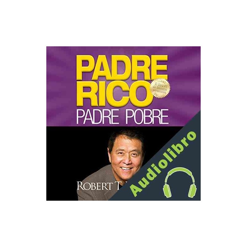Audiolibro Padre Rico, Padre Pobre Robert T. Kiyosaki Audiolibro en MP3