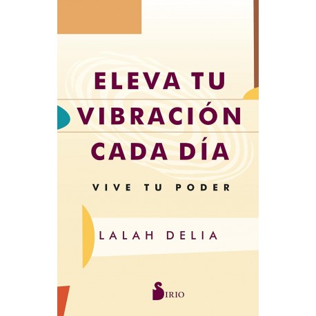 ELEVA TU VIBRACIÓN CADA DÍA Lalah Delia