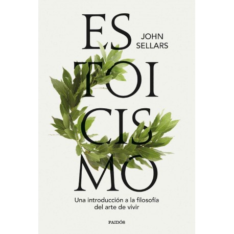 Estoicismo: Una introducción a la filosofía del arte de vivir John Sellars