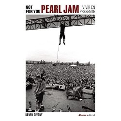 Not for you vivir en presente Pearl Jam