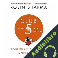 Audiolibro El Club de las 5 de la mañana Robin Sharma