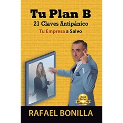 TU PLAN B: 21 Claves Antipánico,Tu Empresa a Salvo   Rafael Bonilla