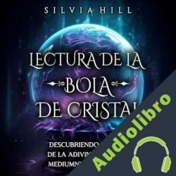 Audiolibro Lectura de la bola de cristal Silvia Hill