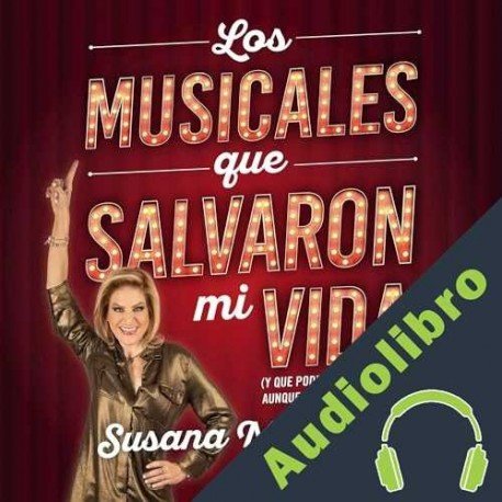 Audiolibro Los musicales que salvaron mi vida Susana Moscatel