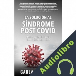 Audiolibro La Solución Al Síndrome Post COVID Carla Kuon