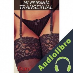 Audiolibro MI EPIFANÍA TRANSEXUAL Dani Phoenix