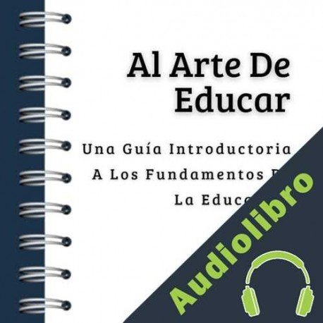 Audiolibro Al Arte De Educar: Una Guía Introductoria A Los Fundamentos De La Educación Pedro Donatello