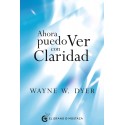Ahora puedo ver con claridad Wayne W. Dyer