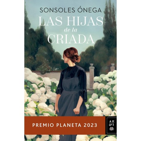 Las hijas de la criada: Premio Planeta 2023 Sonsoles Ónega