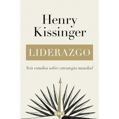 Liderazgo: Seis estudios sobre estrategia mundial Henry Kissinger