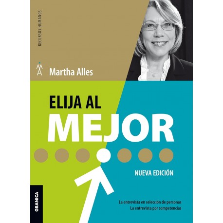 Elija al Mejor: La Entrevista En Selección De Personas La Entrevista Por Competencias Martha Alles