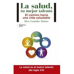 La salud, tu mejor talento: El camino hacia una vida saludable Dra. Lourdes Tomás