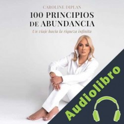 Audiolibro 100 principios de abundancia Caroline Diplan