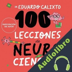 Audiolibro 100 lecciones de neurociencia Dr. Eduardo Calixto