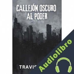 Audiolibro Callejón oscuro al poder Travis Casey