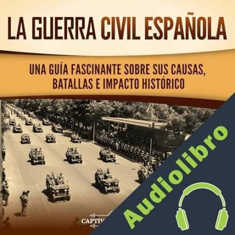 Audiolibro La guerra civil española Captivating History