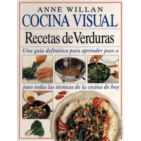 Recetas de Verduras Una guía definitiva para aprender paso a paso todas las técnicas de la cocina de hoy Anne Willan