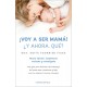 ¡Voy a ser mamá! ¿Y ahora qué?: Nueva edición, totalmente revisada y actualizada Sofía Fournier