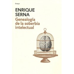 Genealogia de la Soberbia Intelectual Enrique Serna