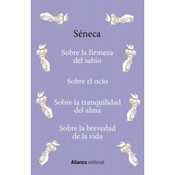 Sobre la firmeza del sabio / Sobre el ocio / Sobre la tranquilidad del alma / Sobre la brevedad de la vida Séneca