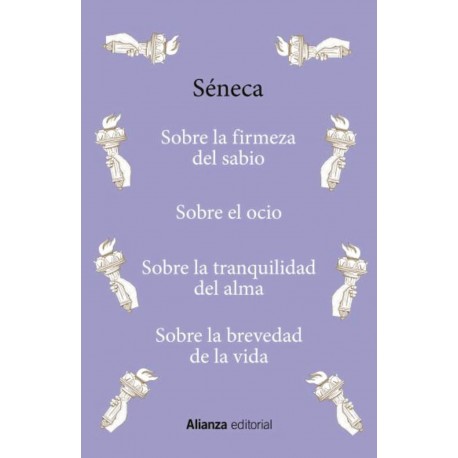 Sobre la firmeza del sabio / Sobre el ocio / Sobre la tranquilidad del alma / Sobre la brevedad de la vida Séneca