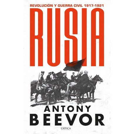 Rusia: Revolución y guerra civil, 1917-1921 Antony Beevor