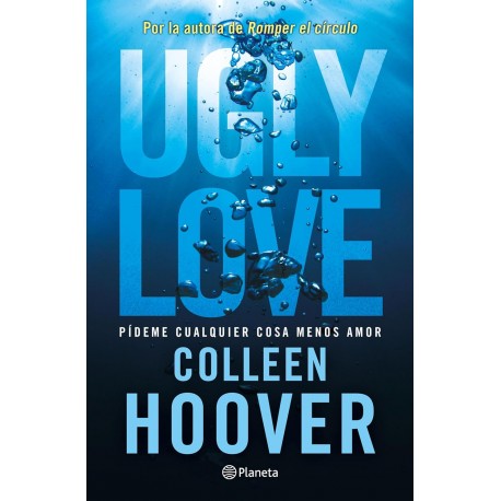 Ugly Love Pídeme cualquier cosa menos amor Colleen Hoover Ugly Love Pídeme cualquier cosa menos amor Colleen Hoover