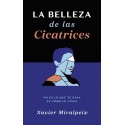 LA BELLEZA DE LAS CICATRICES: No es lo que te pasa, es cómo lo vives Xavier Miralpeix