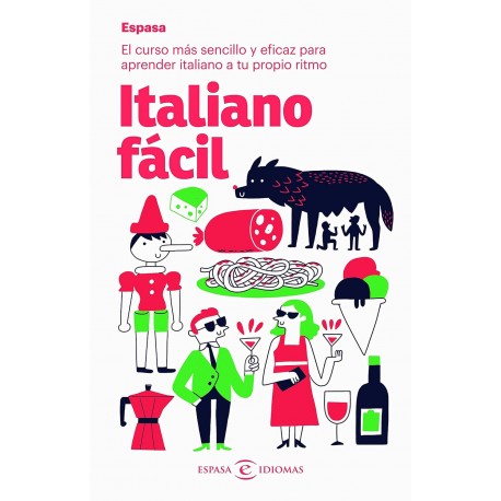 Italiano fácil: El curso más sencillo y eficaz para aprender italiano a tu propio ritmo Espasa Calpe