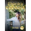 EL PODER DE TU ENERGÍA: Aprende a transformar tu energía mental, emocional, física y espiritual para conseguir los cambios que quieres en tu vida Ana Pinós