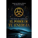 El Poder de tu Energía: Limpia tus chakras, libérate de relaciones tóxicas Víctor Manuel Castillo Casabón