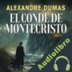 Audiolibro El conde de Montecristo Alexandre Dumas