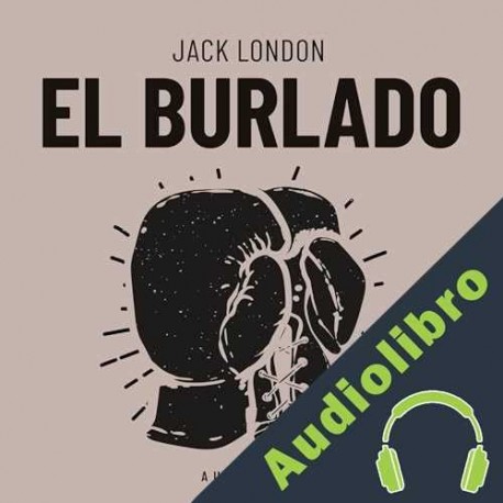 Audiolibro El Burlado Jack London