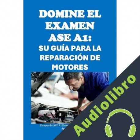 Audiolibro Domine el examen ASE A1: Su guía para la reparación de motores Philip Martin McCaulay