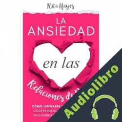 Audiolibro La ansiedad en las relaciones de pareja Rita Hayes