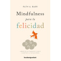 Mindfulness para la felicidad: Libérate de las trampas de tu mente y construye la vida que deseas Ruth Baer