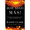 Hay Algo Más: El Secreto Para Experimentar El Poder de Dios Que Cambiará Su Vida Randy Clark
