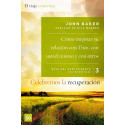 Celebremos la recuperación Guía 3: Cómo mejorar su relación con Dios, con usted mismo y con otros: Un programa de recuperación basado en ocho principios de las bienaventuranzas John Baker