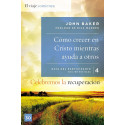 Celebremos la recuperación Guía 4: Cómo crecer en Cristo mientras ayudas a otros John Baker
