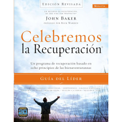 Celebremos la recuperación Guía del líder - Edición Revisada: Un programa de recuperación basado en ocho principios de las bienaventurazas John Baker