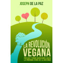 La revolución vegana: por qué y cómo avanzamos hacia la próxima etapa de la historia Joseph de la Paz