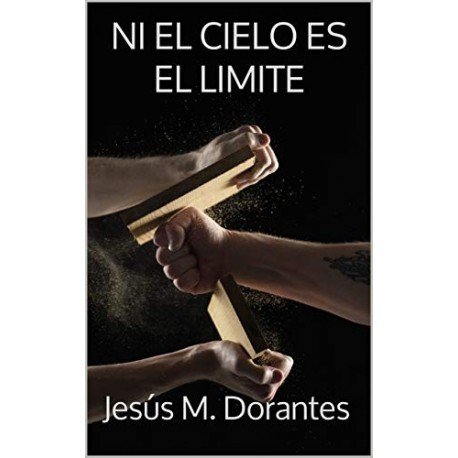 NI EL CIELO ES EL LIMITE   Jesús M. Dorantes